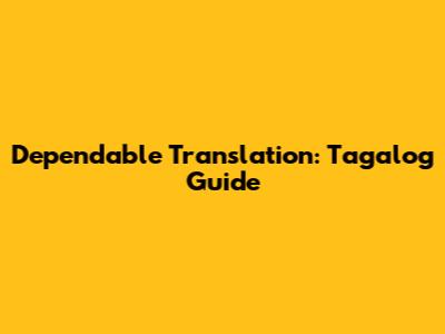 Dependable Translation: Tagalog Guide