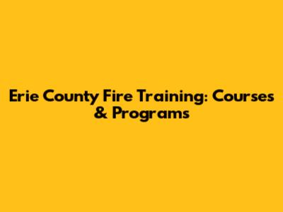 Erie County Fire Training: Courses & Programs