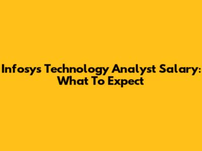 Infosys Technology Analyst Salary: What To Expect
