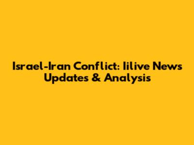 Israel-Iran Conflict: Iilive News Updates & Analysis