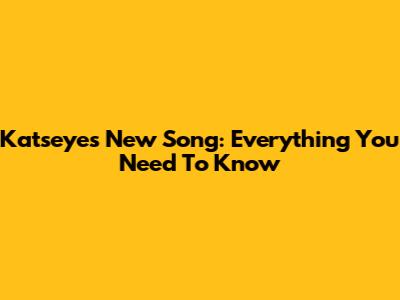 Katseye's New Song: Everything You Need To Know