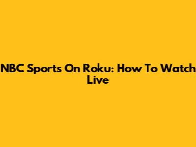 NBC Sports On Roku: How To Watch Live