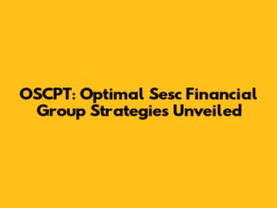 OSCPT: Optimal Sesc Financial Group Strategies Unveiled