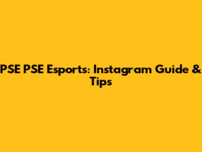 PSE PSE Esports: Instagram Guide & Tips