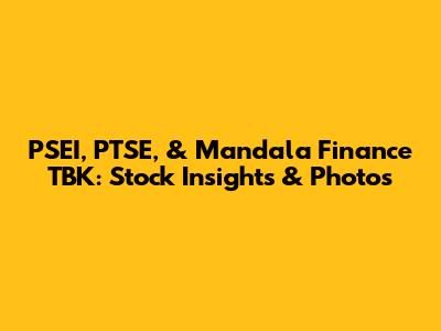 PSEI, PTSE, & Mandala Finance TBK: Stock Insights & Photos