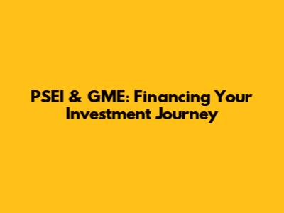 PSEI & GME: Financing Your Investment Journey