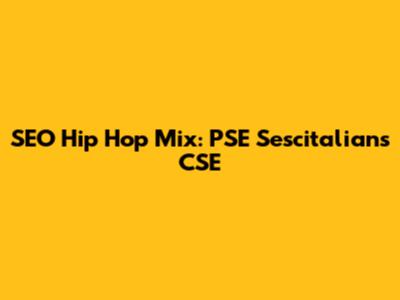 SEO Hip Hop Mix: PSE Sescitalians CSE