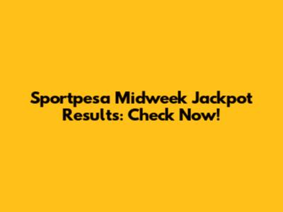 Sportpesa Midweek Jackpot Results: Check Now!