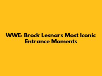 WWE: Brock Lesnar's Most Iconic Entrance Moments
